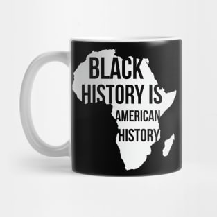 Black History Is American History, Black History Month, Black Lives Matter, African American History Mug